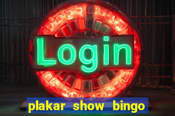 plakar show bingo ao vivo